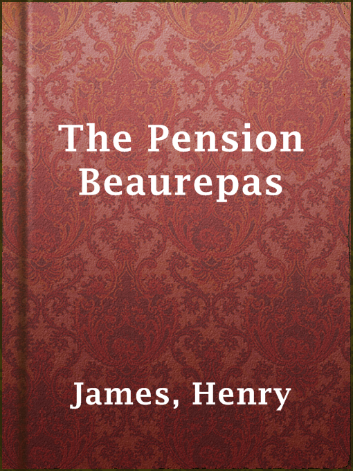 Title details for The Pension Beaurepas by Henry James - Available